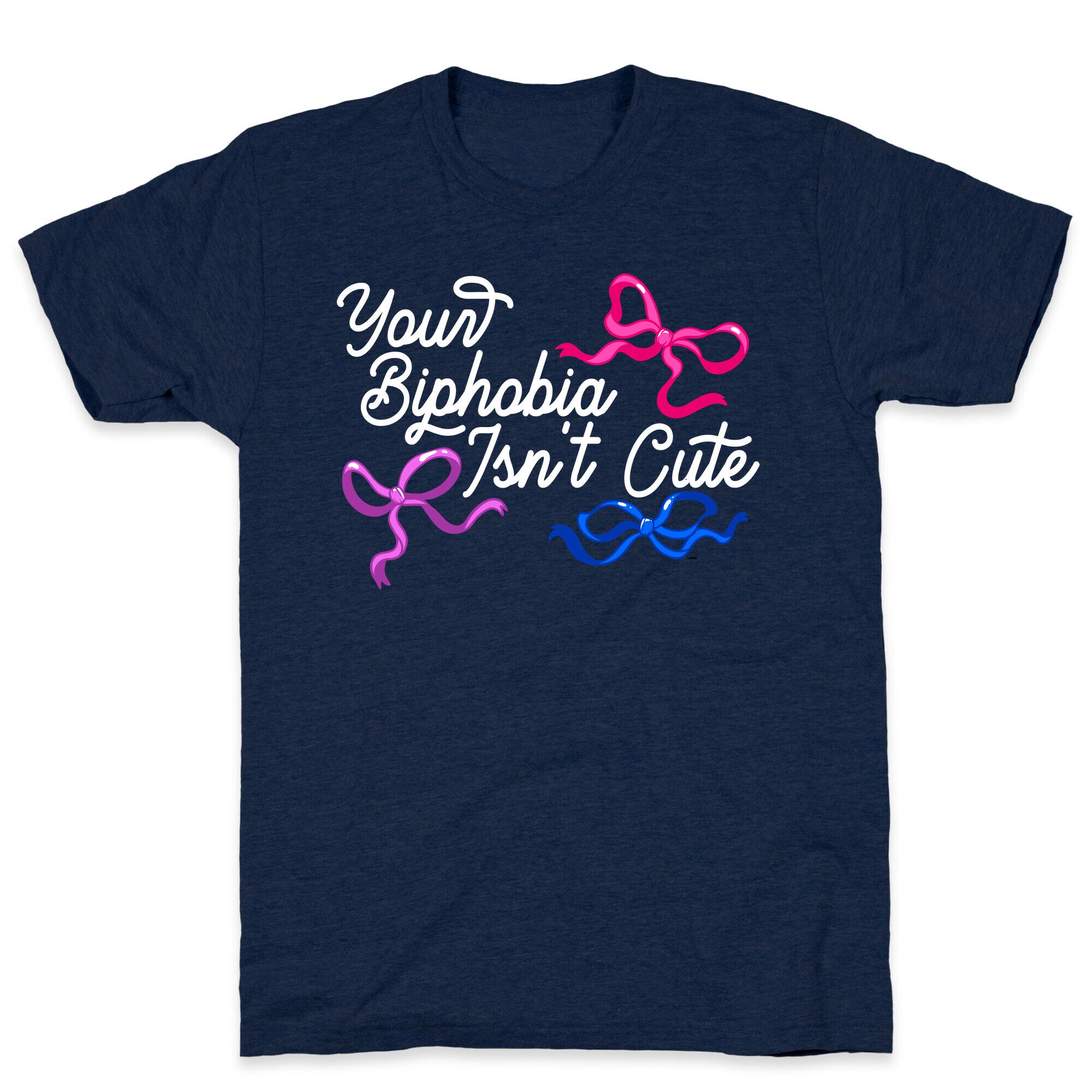 Your Biphobia Isnt Cute T-Shirt